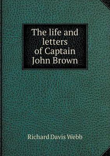 The life and letters of Captain John Brown