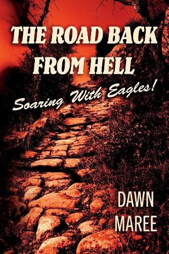 Cover image for The Road Back From Hell: Soaring With Eagles!