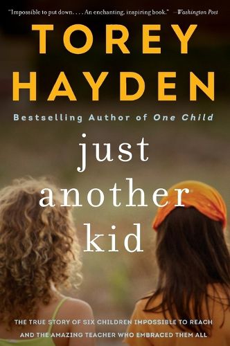 Cover image for Just Another Kid: The True Story of Six Children Impossible to Reach and the Amazing Teacher Who Embraced Them All