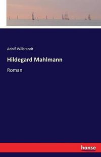 Cover image for Hildegard Mahlmann: Roman