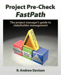 Cover image for Project Pre-Check Fastpath: The Project Manager's Guide to Stakeholder Management