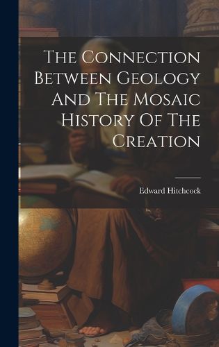 Cover image for The Connection Between Geology And The Mosaic History Of The Creation