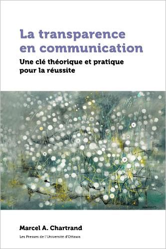 Cover image for La transparence en communication: Une cle theorique et pratique pour la reussite