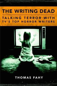 Cover image for The Writing Dead: Talking Terror with TV'S Top Horror Writers