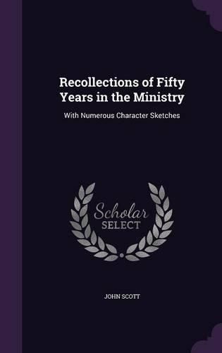 Cover image for Recollections of Fifty Years in the Ministry: With Numerous Character Sketches