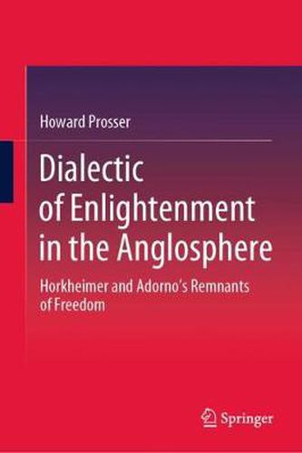 Cover image for Dialectic of Enlightenment in the Anglosphere: Horkheimer and Adorno's Remnants of Freedom