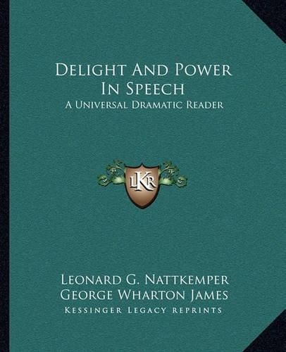 Cover image for Delight and Power in Speech: A Universal Dramatic Reader