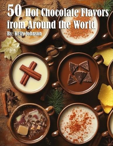 Cover image for 50 Hot Chocolate Flavors from Around the World