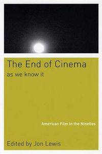 Cover image for The End Of Cinema As We Know It: American Film in the Nineties