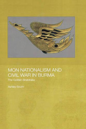 Mon Nationalism and Civil War in Burma: The Golden Sheldrake