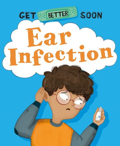 Cover image for Get Better Soon!: Ear Infection