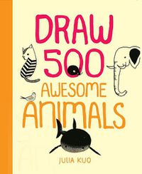 Cover image for Draw 500 Awesome Animals: A Sketchbook for Artists, Designers, and Doodlers