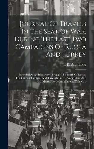 Cover image for Journal Of Travels In The Seat Of War, During The Last Two Campaigns Of Russia And Turkey