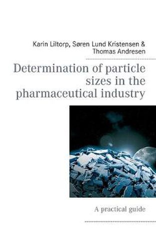 Cover image for Determination of particle sizes in the pharmaceutical industry: A practical guide