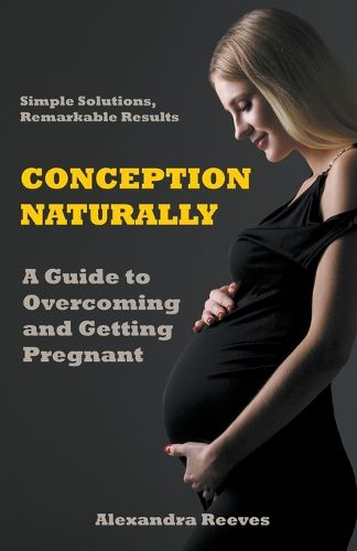 Cover image for Conception Naturally - A Guide to Overcoming and Getting Pregnant