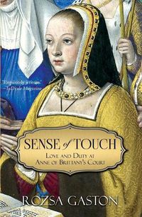 Cover image for Sense of Touch: Love and Duty at Anne of Brittany's Court