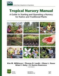 Cover image for Tropical Nursery Manual: A Guide to Starting and Operating a Nursery for Native and Traditional Plants