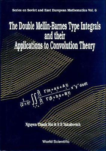 Double Mellin-barnes Type Integrals And Their Application To Convolution Theory, The