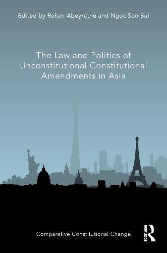 The Law and Politics of Unconstitutional Constitutional Amendments in Asia