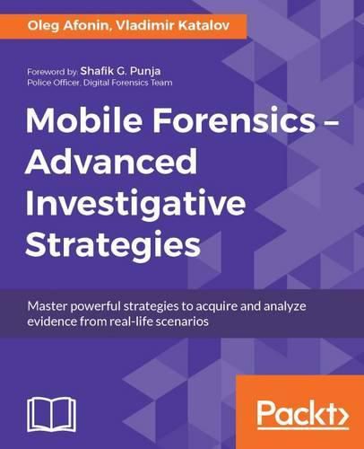 Cover image for Mobile Forensics - Advanced Investigative Strategies