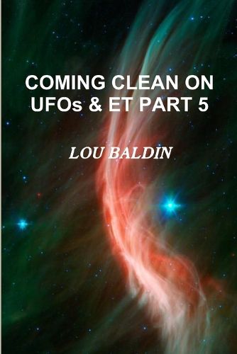 Cover image for COMING CLEAN ON UFOs & ET PART 5