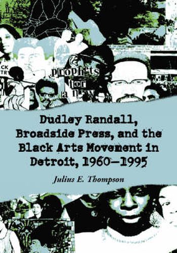 Cover image for Dudley Randall, Broadside Press, and the Black Arts Movement in Detroit, 1960-1995