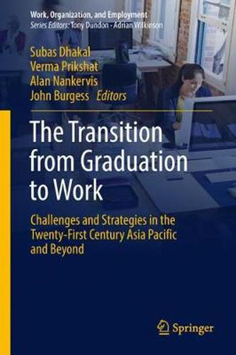 Cover image for The Transition from Graduation to Work: Challenges and Strategies in the Twenty-First Century Asia Pacific and Beyond