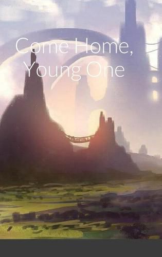 Cover image for Come Home, Young One