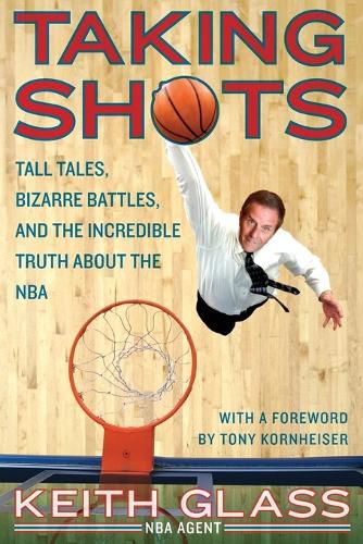 Cover image for Taking Shots: Tall Tales, Bizarre Battles, and the Incredible Truth Abou t the NBA