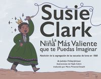 Cover image for Susie Clark: La Nia Ms Valiente que te Puedas Imaginar