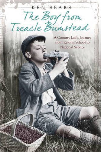 The Boy From Treacle Bumstead: A Country Lad's Journey From Reform School to National Service