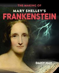 Cover image for The Making of Mary Shelley's Frankenstein