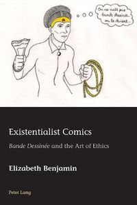 Cover image for Existentialist Comics: Bande Dessinee  and the Art of Ethics