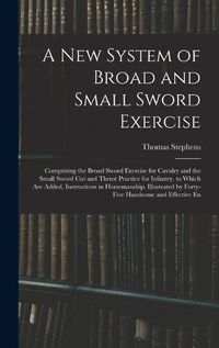 Cover image for A New System of Broad and Small Sword Exercise