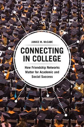 Cover image for Connecting in College: How Friendship Networks Matter for Academic and Social Success