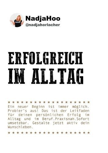 Cover image for Erfolgreich im Alltag: Ein neuer Beginn ist immer moeglich. Probiers aus! Das ist der Leitfaden fur deinen persoenlichen Erfolg im Alltag und im Beruf.Praxisnah.Sofort umsetzbar. Gestalte jetzt aktiv dein Wunschleben.