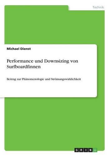 Cover image for Performance und Downsizing von Surfboardfinnen: Beitrag zur Phanomenologie und Stroemungswirklichkeit