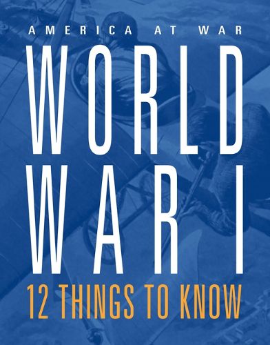 Cover image for World War I: 12 Things to Know