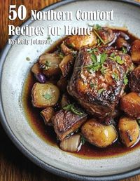 Cover image for 50 Northern Comfort Recipes for Home