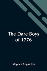 Cover image for The Dare Boys Of 1776