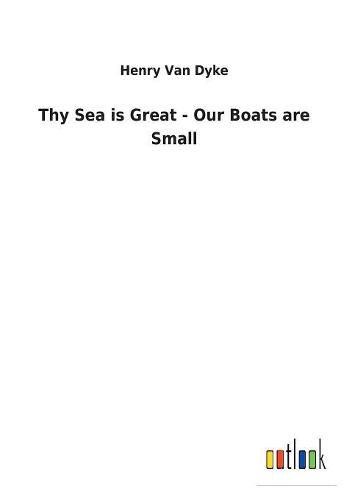 Cover image for Thy Sea is Great - Our Boats are Small