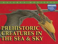 Cover image for Prehistoric Creatures in the Sea and Sky