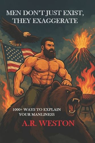 Cover image for Men Don't Just Exist, They Exaggerate