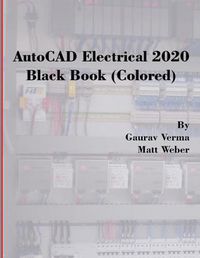 Cover image for AutoCAD Electrical 2020 Black Book (Colored)