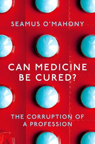 Cover image for Can Medicine Be Cured?: The Corruption of a Profession