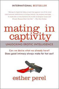 Cover image for Mating in Captivity: Unlocking Erotic Intelligence