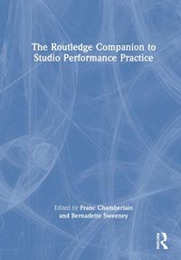 Cover image for The Routledge Companion to Studio Performance Practice