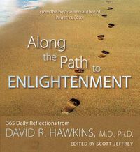 Cover image for Along the Path to Enlightenment: 365 Daily Reflections from David R. Hawkins