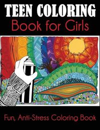 Cover image for Teen Coloring Book for Girls: Fun, Anti-Stress Coloring Book