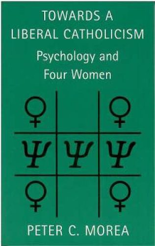 Towards a Liberal Catholicism: Psychology and Four Women